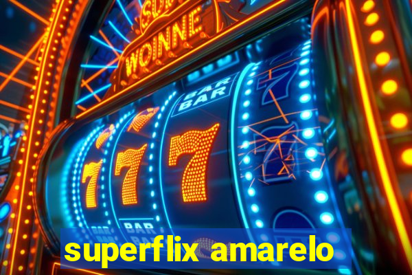 superflix amarelo